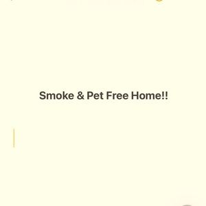 Smoke Free and Pet Free Home!